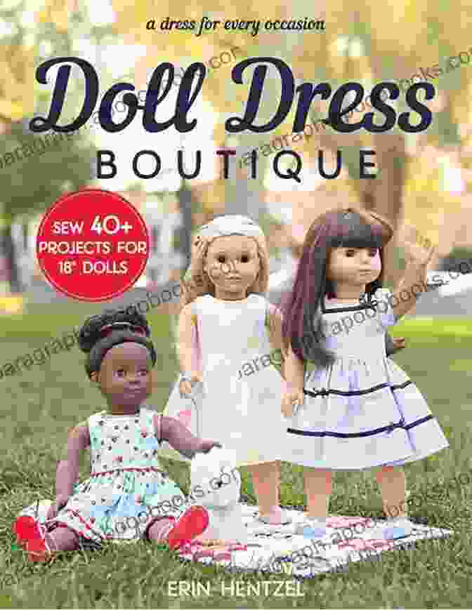 A Sample Page From Doll Dress Boutique Showing Instructions And Illustrations For Making A Doll Dress Doll Dress Boutique: Sew 40+ Projects For 18 Dolls