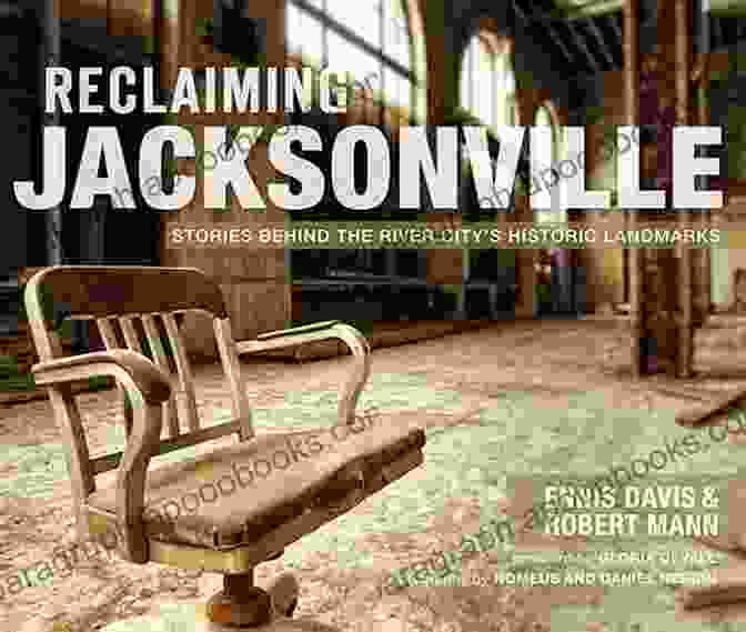 Abandoned Train Station Reclaiming Jacksonville: Stories Behind The River City S Historic Landmarks (Lost)