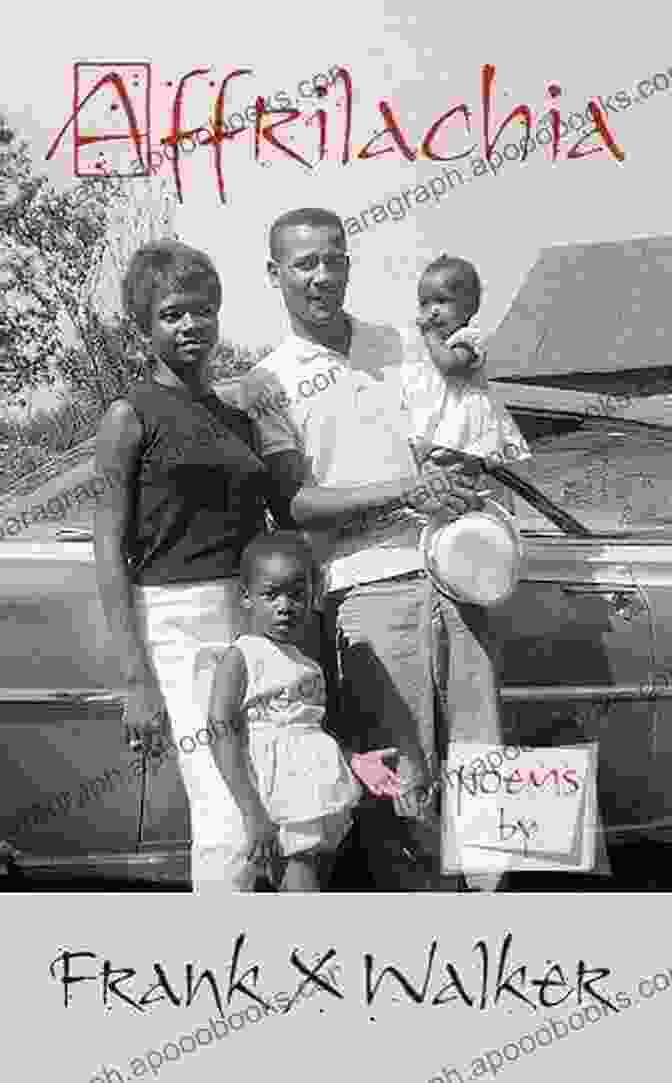 Affrilachia Poems Book Cover Featuring A Vintage Photograph Of A Group Of African Americans In The Appalachian Mountains Affrilachia: Poems Frank X Walker