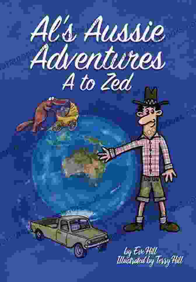 Al Aussie Adventures To Zed Book Cover Featuring Vibrant Australian Landscapes And Iconic Landmarks Al S Aussie Adventures A To Zed