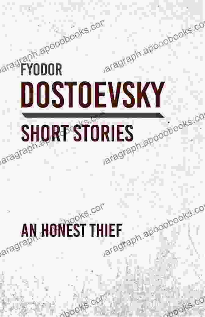 An Honest Thief Book Cover By Fyodor Dostoyevsky, A Classic Masterpiece That Explores The Depths Of Human Nature An Honest Thief Fyodor Dostoyevsky