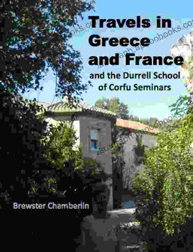 Attend The Durrell School Of Corfu Seminars Travels In Greece And France And The Durrell School Of Corfu Seminars 1