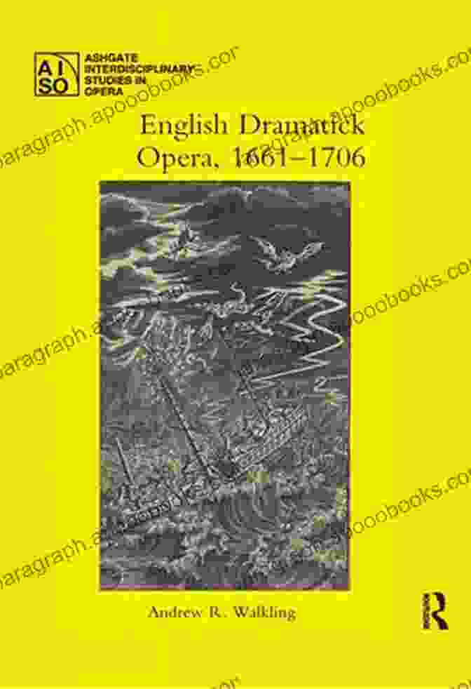 Baroque Opera Stage English Dramatick Opera 1661 1706 (Ashgate Interdisciplinary Studies In Opera)