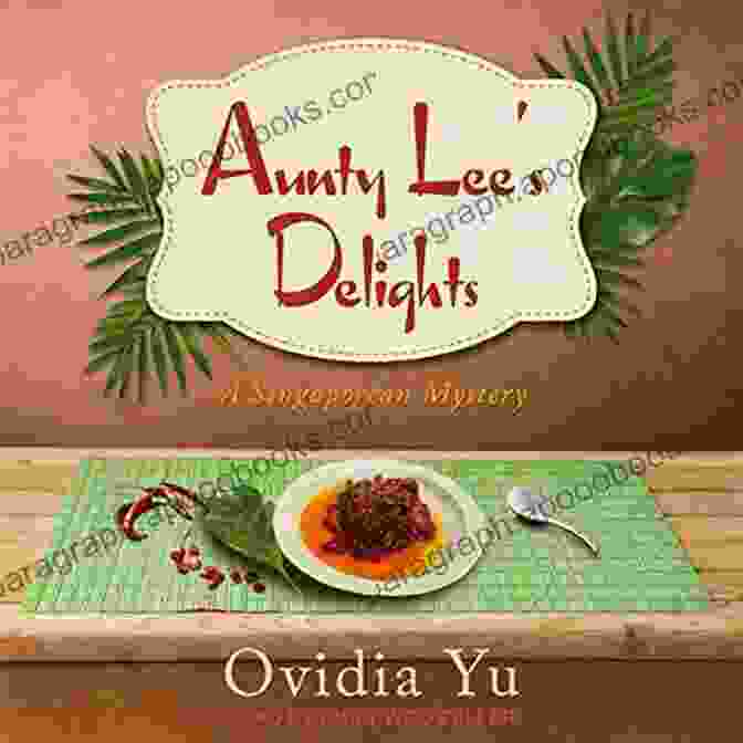 Book Cover Of Aunty Lee Delights Singaporean Mystery Featuring A Woman In Traditional Singaporean Attire Holding A Plate Of Food Aunty Lee S Delights: A Singaporean Mystery