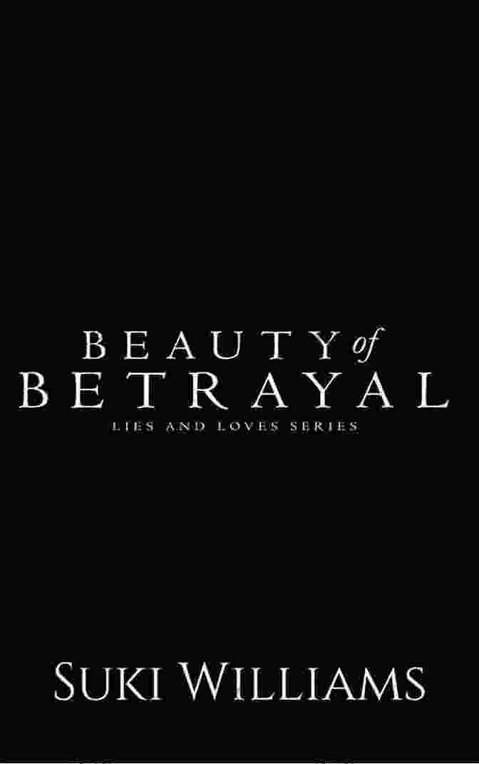 Book Cover Of 'Beauty Of Betrayal, Lies, And Loves' Beauty Of Betrayal (Lies And Loves 2)