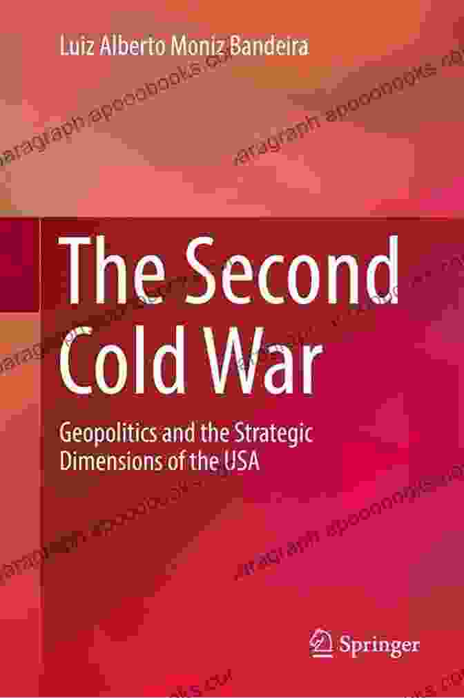 Book Cover Of 'Geopolitics And The Strategic Dimensions Of The USA' The Second Cold War: Geopolitics And The Strategic Dimensions Of The USA