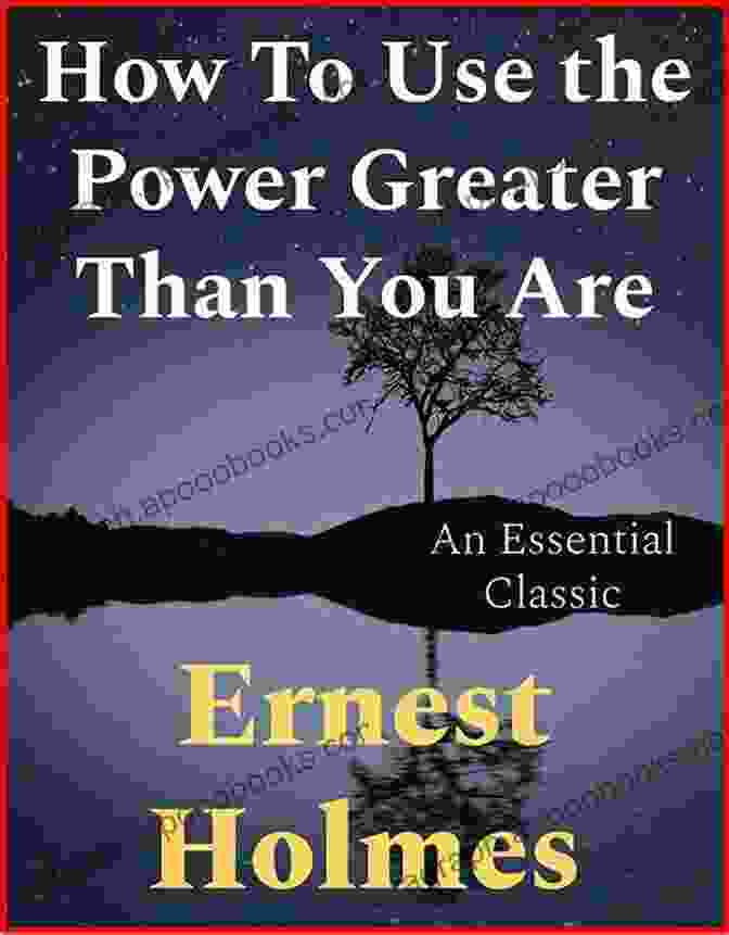 Book Cover Of 'How To Use The Power Greater Than You Are' By Ernest Holmes How To Use The Power Greater Than You Are