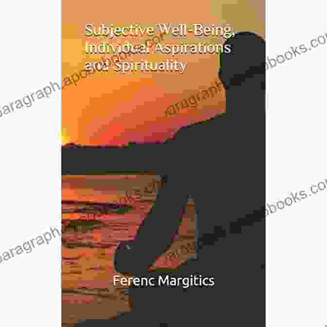 Book Cover: Subjective Well Being, Individual Aspirations, And Spirituality Subjective Well Being Individual Aspirations And Spirituality