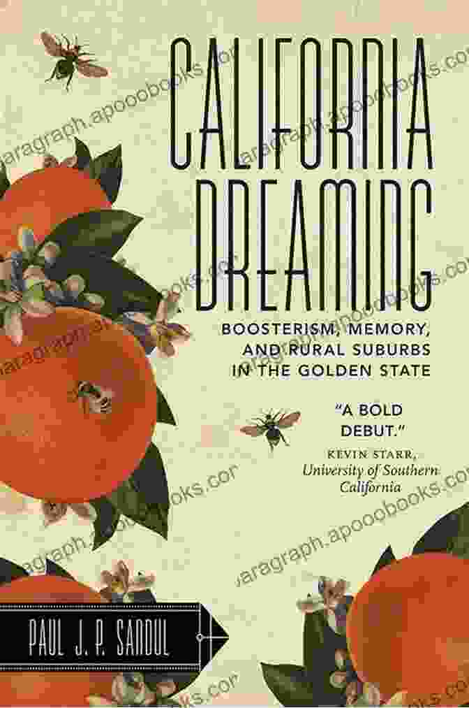 Boosterism Memory And Rural Suburbs In The Golden State Rural Studies California Dreaming: Boosterism Memory And Rural Suburbs In The Golden State (Rural Studies 2)