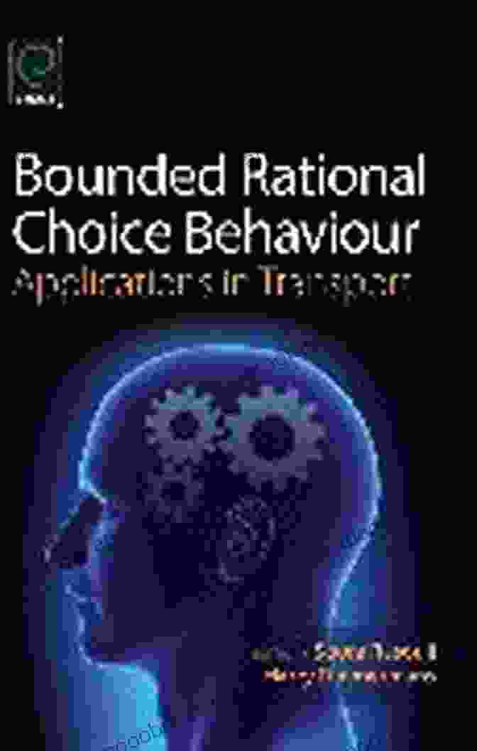 Bounded Rational Choice Behaviour Applications In Transport Bounded Rational Choice Behaviour: Applications In Transport (0)