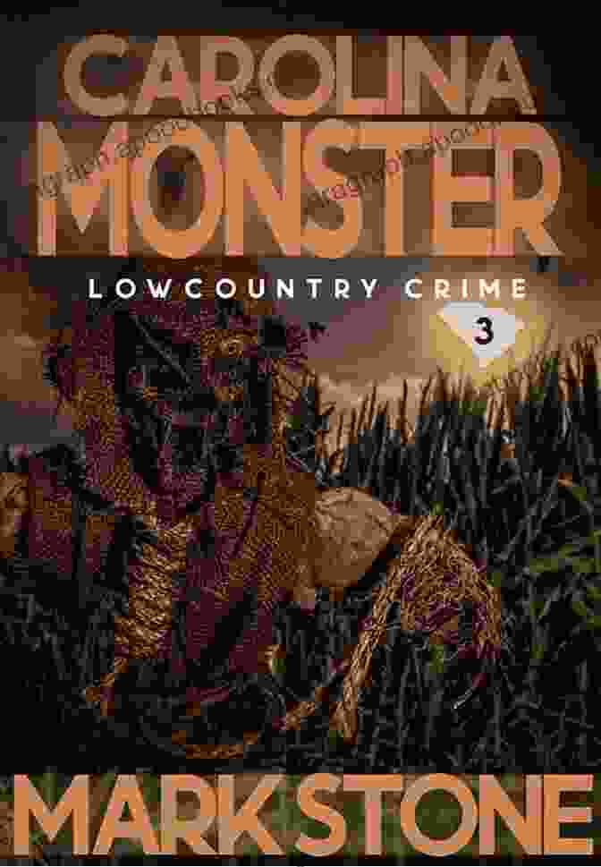 Carolina Monster: Lowcountry Crimes Book Cover, Depicting A Dark And Mysterious Bayou Scene With A Silhouette Of A Monster In The Foreground. Carolina Monster (Lowcountry Crimes 3)