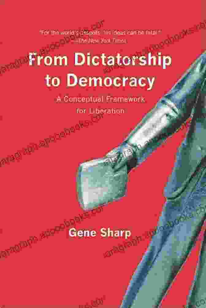 Conceptual Framework For Liberation Book Cover From Dictatorship To Democracy: A Conceptual Framework For Liberation