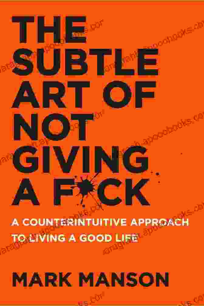 Counterintuitive Approach To Living A Good Life Book By Mark Manson SUMMARY OF THE SUBTLE ART OF NOT GIVING A F*CK: A Counterintuitive Approach To Living A Good Life By Mark Manson A Revolutionary Way To Read Quickly Key Ideas Unleashed