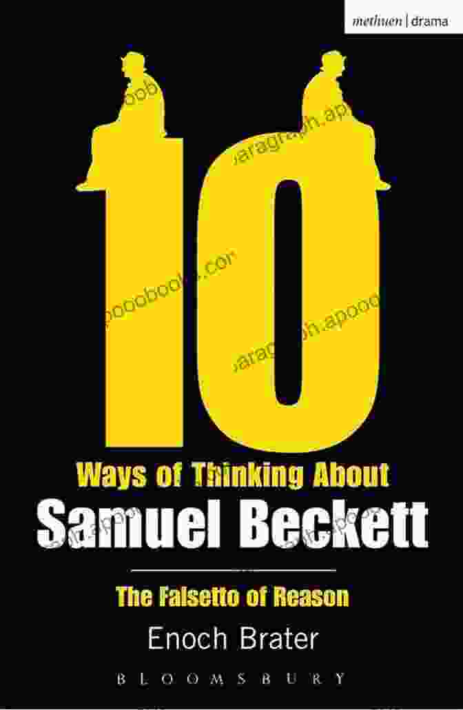 Cover Of Ten Ways Of Thinking About Samuel Beckett: The Falsetto Of Reason (Diaries Letters And Essays)