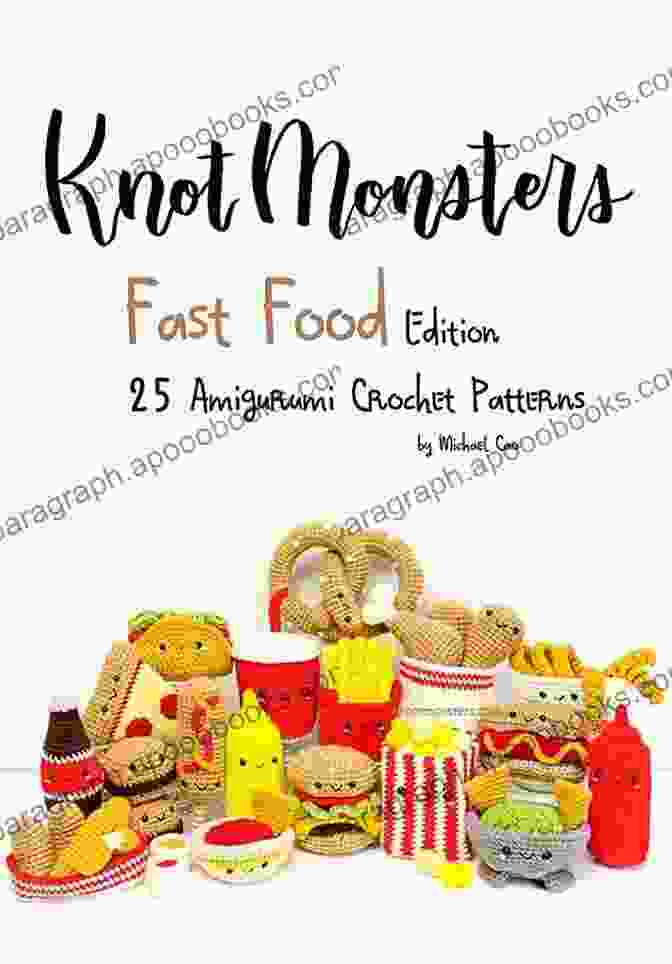 Crochet Food Amigurumi Patterns From Knotmonsters Book KnotMonsters: Cute Delicious Food Amigurumi Crochet Patterns