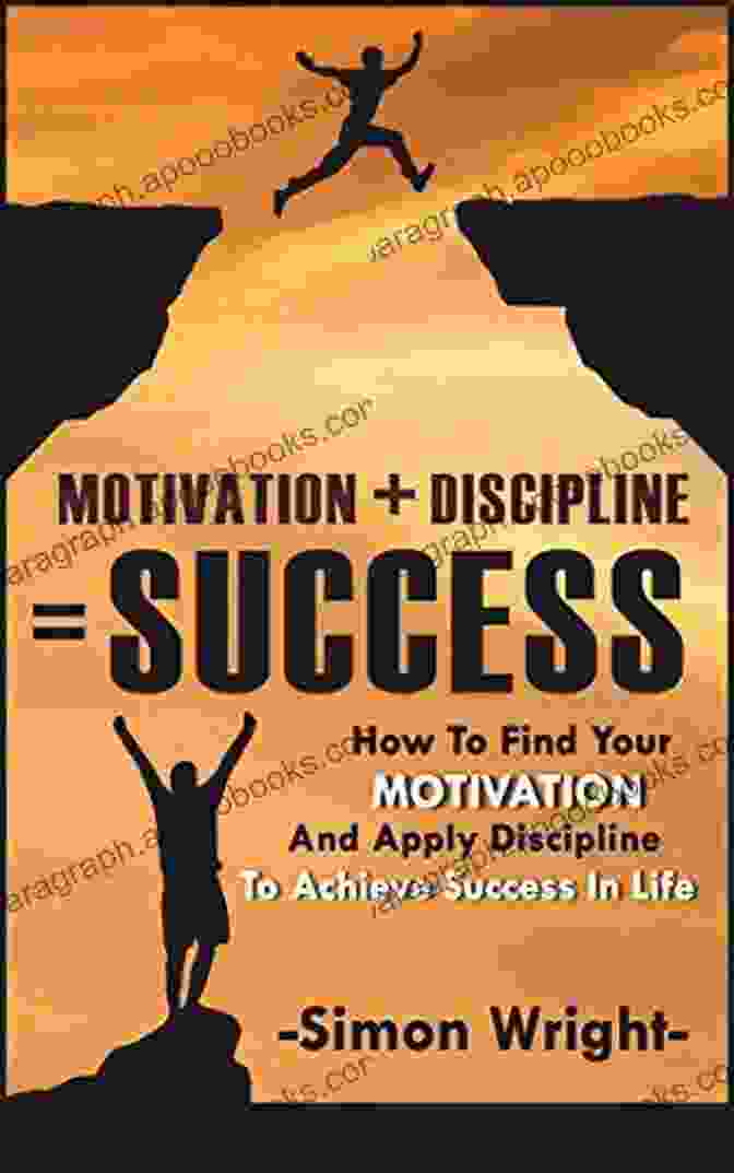 Developing Discipline And Motivation Book Cover Developing Discipline And Motivation : Learning To Prioritize On A Schedule Set Goals Develop Routines And Form Positive Habits To Help You Work Hard And Find Success