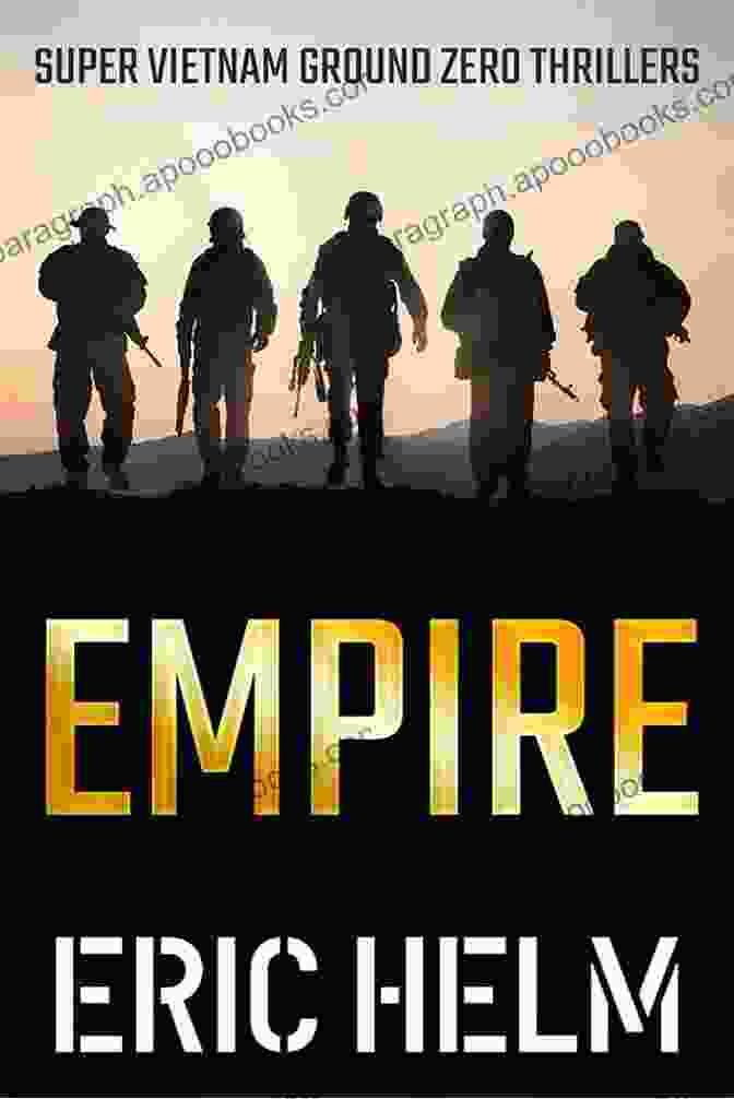 Empire Super Vietnam Ground Zero Thrillers Book Cover With Soldiers In Combat Empire (Super Vietnam Ground Zero Thrillers 4)