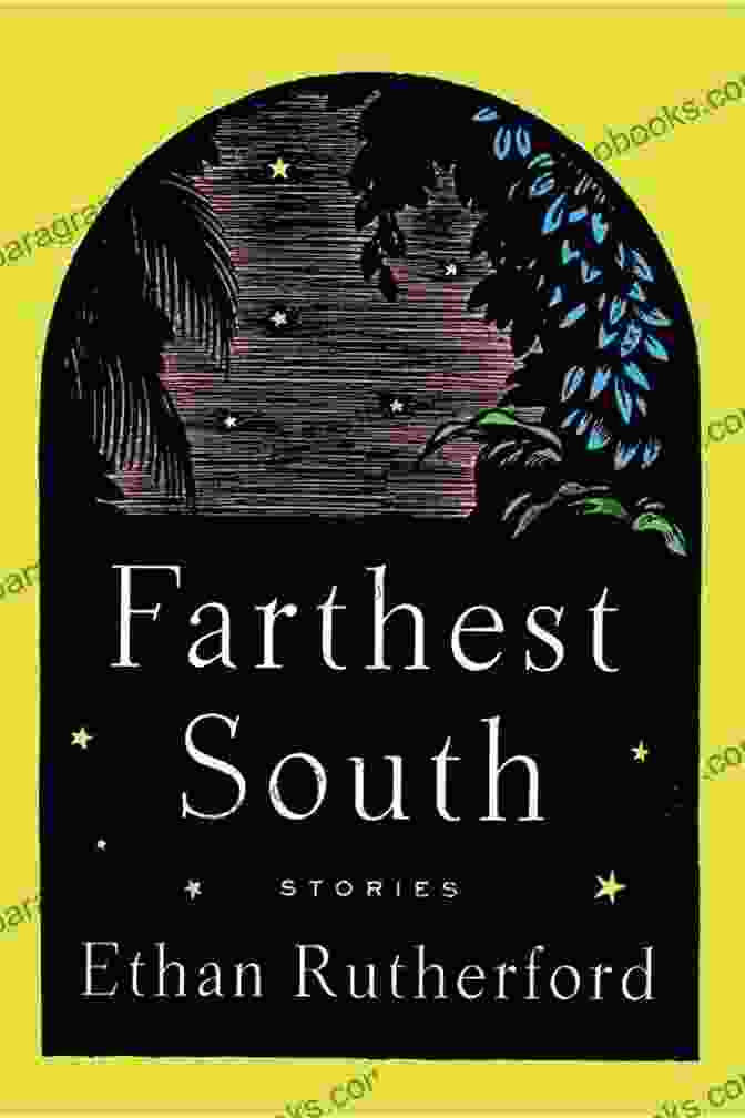 Farthest South Book Cover By Ethan Rutherford Farthest South Other Stories Ethan Rutherford