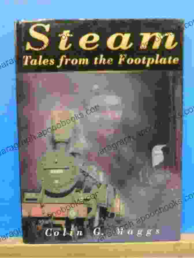 Footplate Tales Cover Image, Featuring A Steam Locomotive On The Western Region Of British Railways. Steaming Into History: Footplate Tales Of The Last Days Of Western Steam