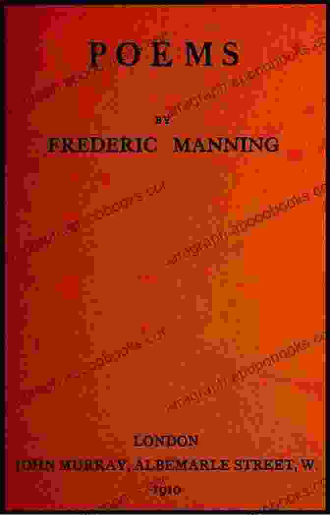 Frederic Manning's Collected Poems, A Collection Of Profound And Evocative Poetry. Collected Poems Frederic Manning