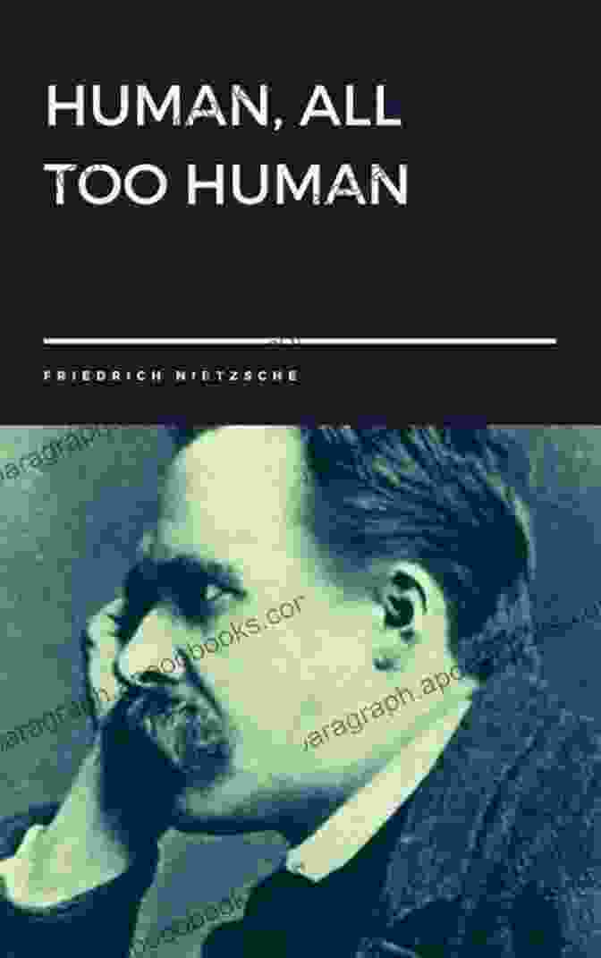 Friedrich Nietzsche's Human, All Too Human Book Cover Human All Too Human: A For Free Spirits Part 1 (Annotated)