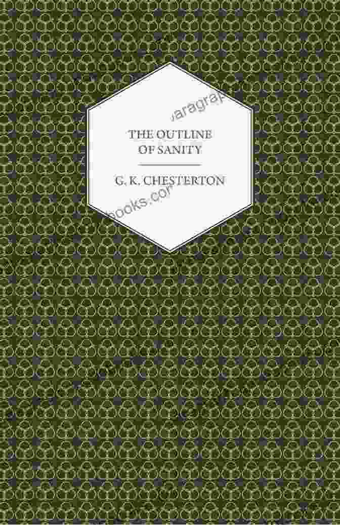 G.K. Chesterton's 'The Outline Of Sanity' Book Cover, Featuring A Thoughtful Man Contemplating The Complexities Of Reason And Reality. The Outline Of Sanity G K Chesterton