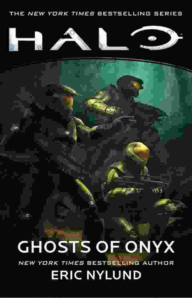 Halo: Ghosts Of Onyx Book Cover Featuring Noble Team Facing Off Against The Covenant Halo: Ghosts Of Onyx Eric Nylund