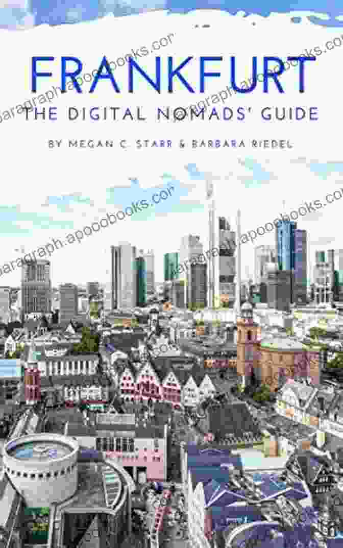 Hostel In Frankfurt Frankfurt The Digital Nomads Guide: Handbook For Digital Nomads Location Independent Workers And Connected Travelers In Germany (City Guides For Digital Nomads 11)