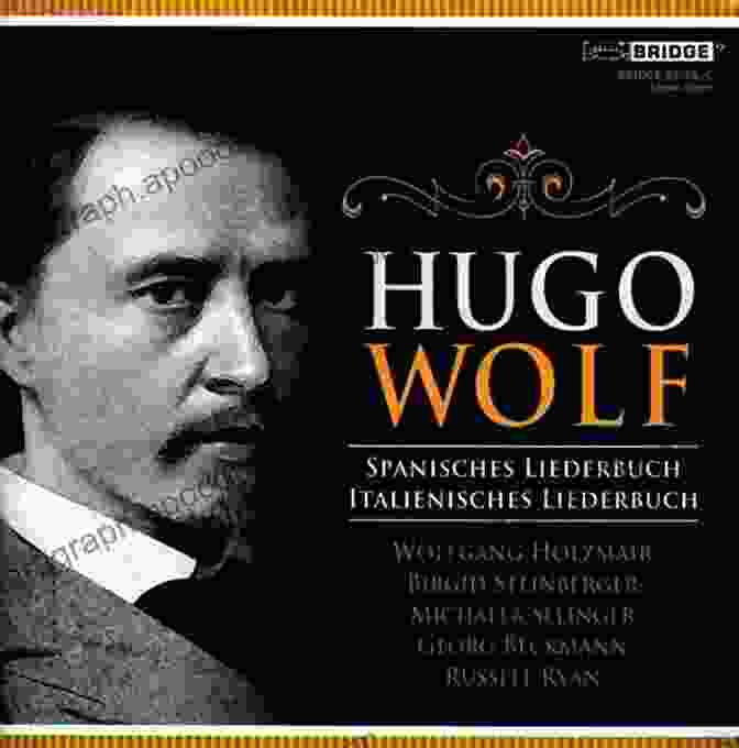 Hugo Wolf's Songbook | Exquisite Collection Of Vocal Masterpieces The Songs Of Hugo Wolf