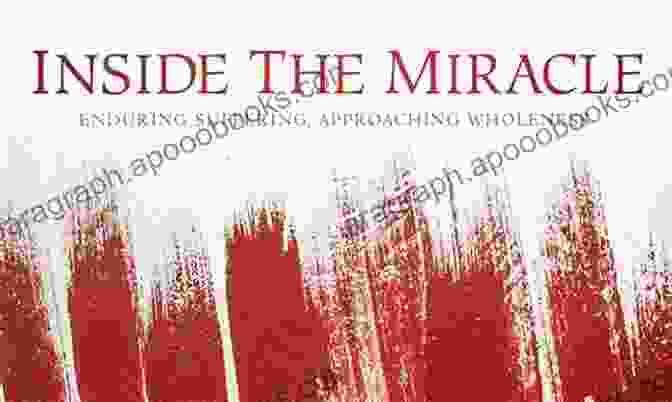 Inside The Miracle Book Cover Inside The Miracle: Enduring Suffering Approaching Wholeness