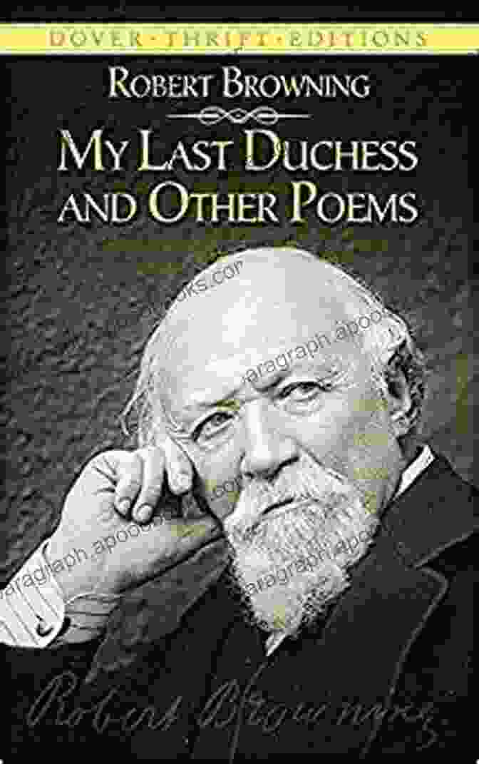 My Last Duchess And Other Poems By Robert Browning, Published By Dover Thrift Editions My Last Duchess And Other Poems (Dover Thrift Editions: Poetry)