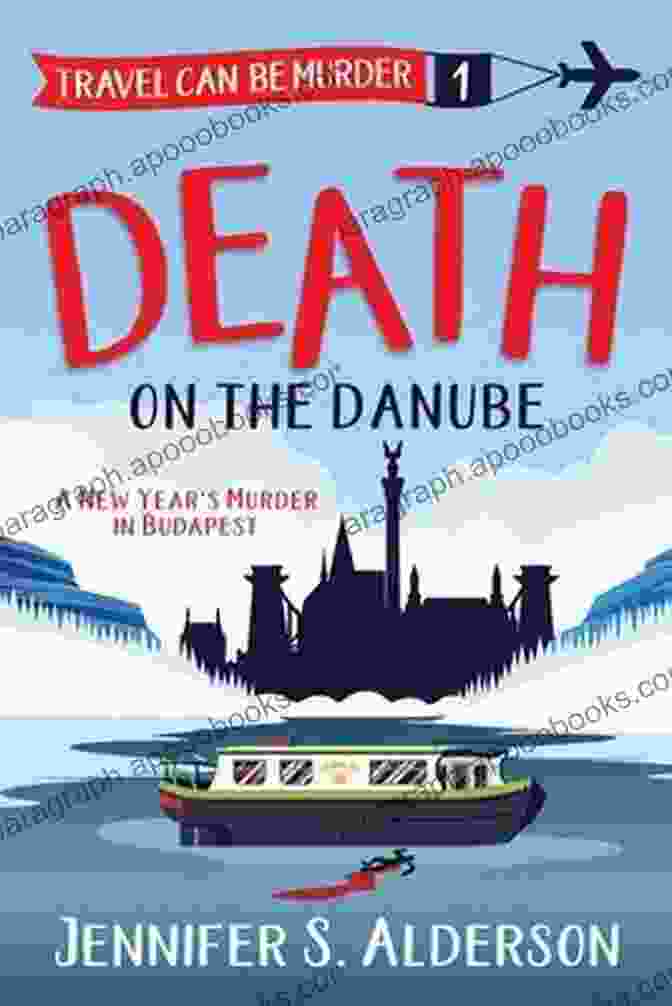 New Year Murder In Budapest: Travel Can Be Murder Book Cover Death On The Danube: A New Year S Murder In Budapest (Travel Can Be Murder Cozy Mystery 1)