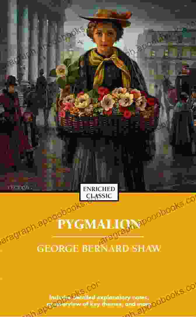 Pygmalion The 1913 Romantic Comedy Classic Annotated Pygmalion: The 1913 Romantic Comedy Classic (Annotated)