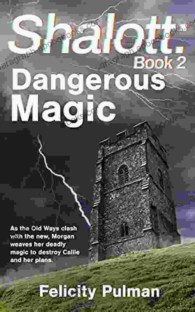 Shalott Dangerous Magic Shalott Trilogy Shalott: Dangerous Magic (Shalott Trilogy 2)