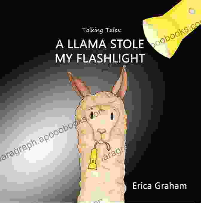 Talking Tales Llama Holding A Flashlight Talking Tales : A Llama Stole My Flashlight