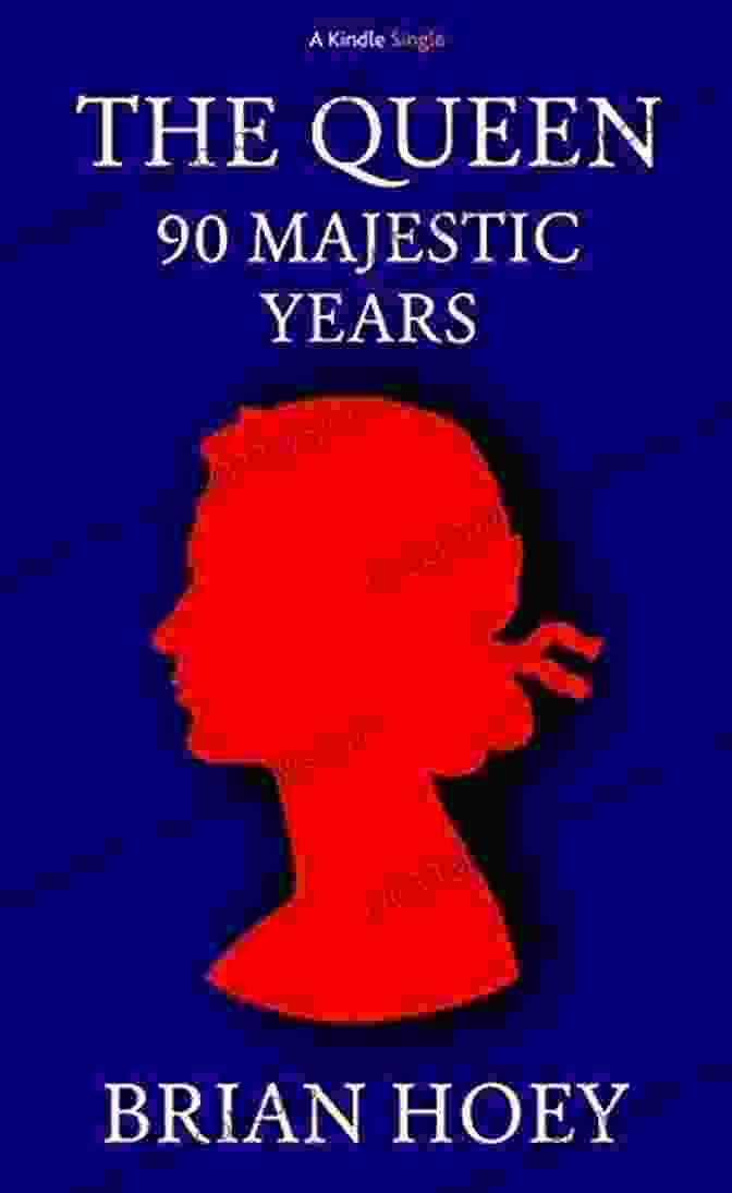 The Queen: 90 Majestic Years Kindle Single Featuring A Regal Portrait Of Queen Elizabeth II The Queen: 90 Majestic Years (Kindle Single)