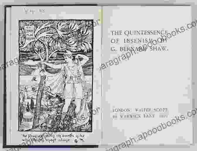 The Quintessence Of Ibsenism By George Bernard Shaw The Collected Articles Lectures Essays And Letters: Thoughts And Studies From The Renowned Dramaturge And Author Of Mrs Warren S Profession Pygmalion And Cleopatra Androcles And The Lion