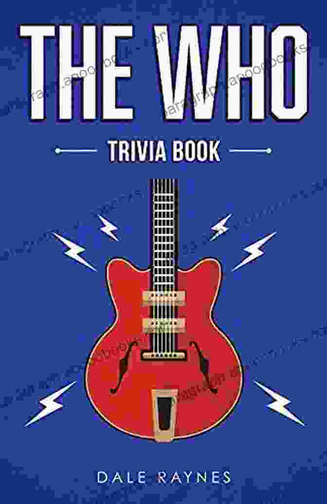 The Who Trivia Book The Who Trivia Book: Uncover The History Facts Every Fan Needs To Know