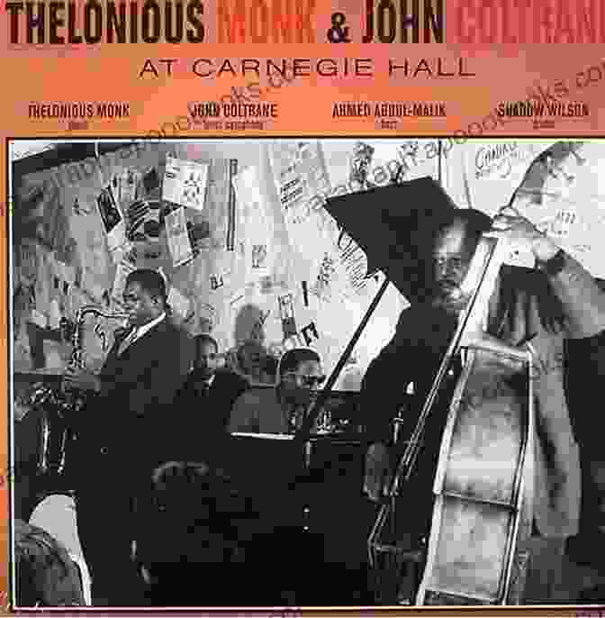 Thelonious Monk And John Coltrane Perform At Carnegie Hall In 1957 Thelonious Monk Quartet With John Coltrane At Carnegie Hall (Oxford Studies In Recorded Jazz)