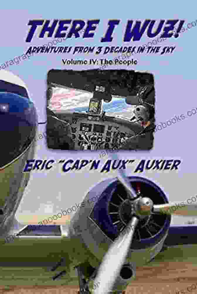 There Wuz Volume Iv Book Cover There I Wuz Volume IV: Adventures From 3 Decades In The Sky (There I Wuz Adventures From 3 Decades In The Sky)