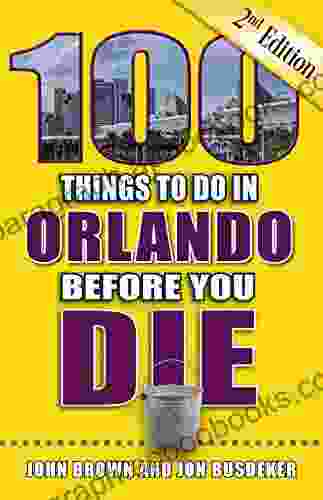 100 Things to Do in Orlando Before You Die Second Edition