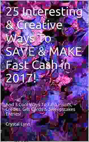 25 Interesting Creative Ways To SAVE MAKE Fast Cash In 2024 : And 3 Cool Ways To Earn Points Credits Gift Cards Sweepstakes Entries