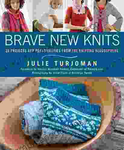 Brave New Knits: 26 Projects And Personalities From The Knitting Blogosphere