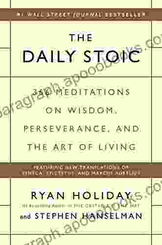 The Daily Stoic: 366 Meditations on Wisdom Perseverance and the Art of Living