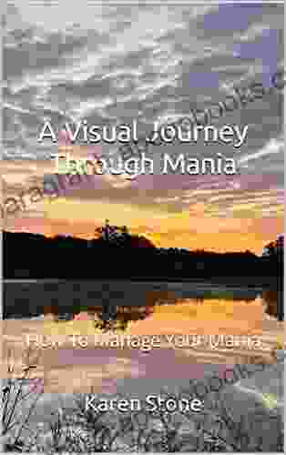 A Visual Journey Through Mania: How To Manage Your Mania