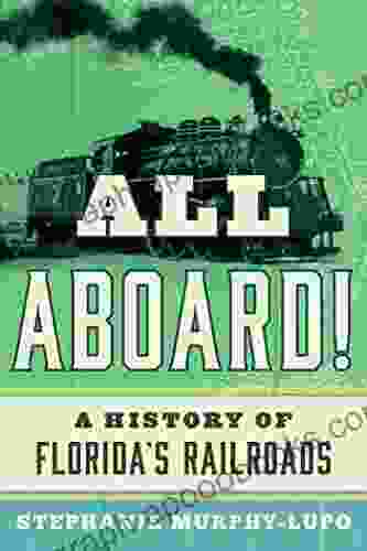 All Aboard : A History of Florida s Railroads