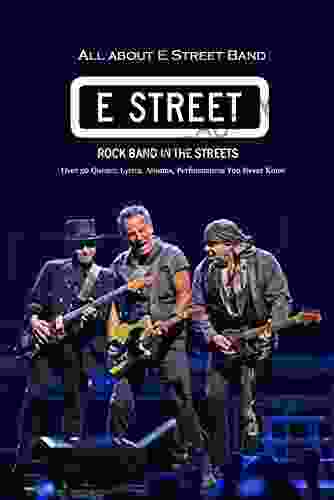 All About E Street Band Rock Band In The Streets: Over 50 Quizzes Lyrics Albums Performances You Never Know : Bruce Springsteen Songs