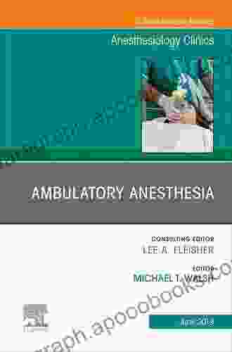 Ambulatory Anesthesia An Issue of Anesthesiology Clinics (The Clinics: Internal Medicine)