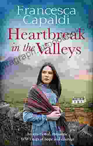 Heartbreak In The Valleys: An Emotional Romantic WW1 Saga Of Courage And Hope (Wartime In The Valleys)