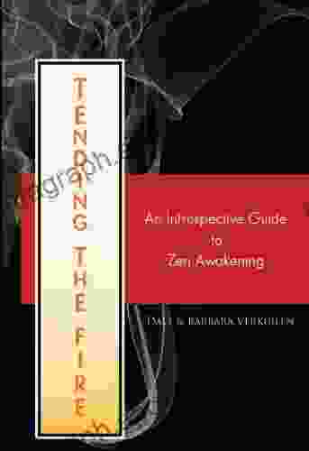 Tending The Fire:An Introspective Guide To Zen Awakening